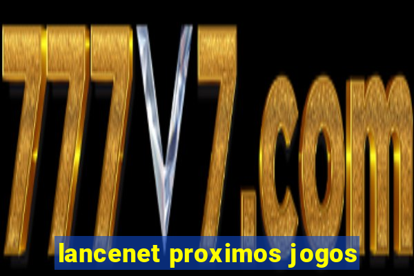 lancenet proximos jogos